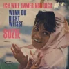 Suzie - Ich will immer nur dich / Wenn du nicht weisst